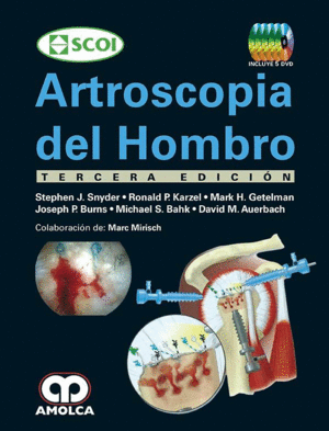 SCOI. ARTROSCOPIA DEL HOMBRO. 3ª EDICIÓN. + 5 DVD.