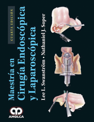 MAESTRIA EN CIRUGIA ENDOSCOPICA Y LAPAROSCOPICA. 4� EDICI�N
