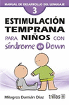 ESTIMULACI�N TEMPRANA PARA NI�OS CON S�NDROME DE DOWN 3. MANUAL DE DESARROLLO DEL LENGUAJE