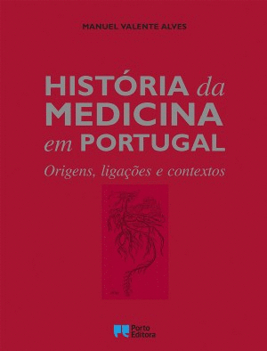 HISTRIA DA MEDICINA EM PORTUGAL. ORIGENS, LIGAES E CONTEXTOS