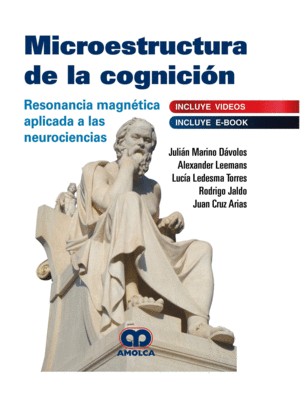 MICROESTRUCTURA DE LA COGNICIÓN. RESONANCIA MAGNÉTICA APLICADA A LAS NEUROCIENCIAS (INCLUYE E-BOOK)
