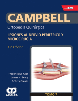 CAMPBELL ORTOPEDIA QUIRÚRGICA, TOMO 7: LESIONES AL NERVIO PERIFÉRICO Y MICROCIRUGÍA. 13ª EDICIÓN