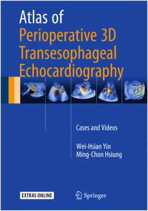 ATLAS OF PERIOPERATIVE 3D TRANSESOPHAGEAL ECHOCARDIOGRAPHY. CASES AND VIDEOS