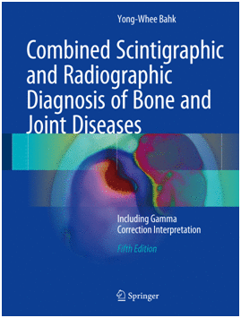 COMBINED SCINTIGRAPHIC AND RADIOGRAPHIC DIAGNOSIS OF BONE AND JOINT DISEASES. INCLUDING GAMMA CORRECTION INTERPRETATION. 5TH EDITION