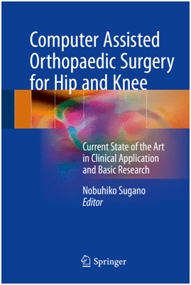 COMPUTER ASSISTED ORTHOPAEDIC SURGERY FOR HIP AND KNEE : CURRENT STATE OF THE ART IN CLINICAL APPLIC