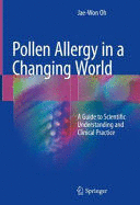 POLLEN ALLERGY IN A CHANGING WORLD. A GUIDE TO SCIENTIFIC UNDERSTANDING AND CLINICAL PRACTICE