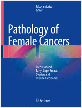 PATHOLOGY OF FEMALE CANCERS. PRECURSOR AND EARLY-STAGE BREAST, OVARIAN AND UTERINE CARCINOMAS