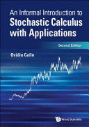 AN INFORMAL INTRODUCTION TO STOCHASTIC CALCULUS WITH APPLICATIONS