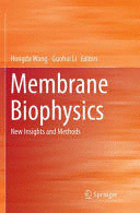 MEMBRANE BIOPHYSICS. NEW INSIGHTS AND METHODS