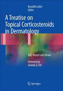 A TREATISE ON TOPICAL CORTICOSTEROIDS IN DERMATOLOGY. USE, MISUSE AND ABUSE