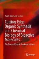 CUTTING-EDGE ORGANIC SYNTHESIS AND CHEMICAL BIOLOGY OF BIOACTIVE MOLECULES. THE SHAPE OF ORGANIC SYNTHESIS TO COME