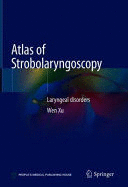 ATLAS OF STROBOLARYNGOSCOPY. LARYNGEAL DISORDERS