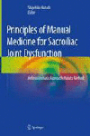 PRINCIPLES OF MANUAL MEDICINE FOR SACROILIAC JOINT DYSFUNCTION. ARTHROKINEMATIC APPROACH-HAKATA METHOD (SOFTCOVER)