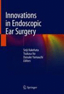 INNOVATIONS IN ENDOSCOPIC EAR SURGERY
