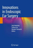 INNOVATIONS IN ENDOSCOPIC EAR SURGERY. (SOFTCOVER)