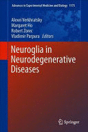 NEUROGLIA IN NEURODEGENERATIVE DISEASES (ADVANCES IN EXPERIMENTAL MEDICINE AND BIOLOGY)