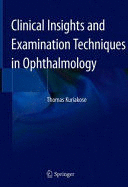 CLINICAL INSIGHTS AND EXAMINATION TECHNIQUES IN OPHTHALMOLOGY