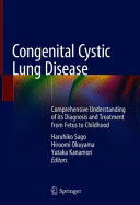 CONGENITAL CYSTIC LUNG DISEASE. COMPREHENSIVE UNDERSTANDING OF ITS DIAGNOSIS AND TREATMENT FROM FETUS TO CHILDHOOD