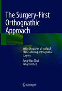 THE SURGERY-FIRST ORTHOGNATHIC APPROACH. WITH DISCUSSION OF OCCLUSAL PLANE-ALTERING ORTHOGNATHIC SURGERY