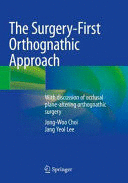 THE SURGERY-FIRST ORTHOGNATHIC APPROACH. WITH DISCUSSION OF OCCLUSAL PLANE-ALTERING ORTHOGNATHIC SURGERY