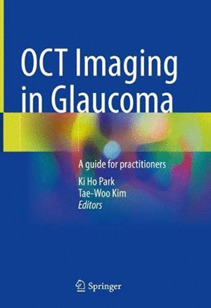 OCT IMAGING IN GLAUCOMA. A GUIDE FOR PRACTITIONERS