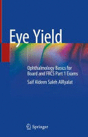 EYE YIELD. OPHTHALMOLOGY BASICS FOR BOARD AND FRCS PART 1 EXAMS