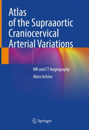 ATLAS OF THE SUPRAAORTIC CRANIOCERVICAL ARTERIAL VARIATIONS. MR AND CT ANGIOGRAPHY