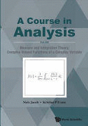 A COURSE IN ANALYSIS. VOL. III: MEASURE AND INTEGRATION THEORY, COMPLEX-VALUED FUNCTIONS OF A COMPLEX VARIABLE