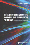 INTEGRATION FOR CALCULUS, ANALYSIS, AND DIFFERENTIAL EQUATIONS. TECHNIQUES, EXAMPLES, AND EXERCISES