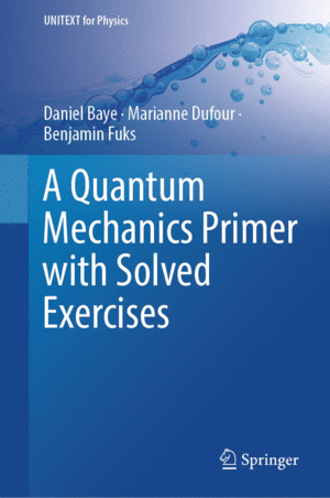 A QUANTUM MECHANICS PRIMER WITH SOLVED EXERCISES (SOFTCOVER).