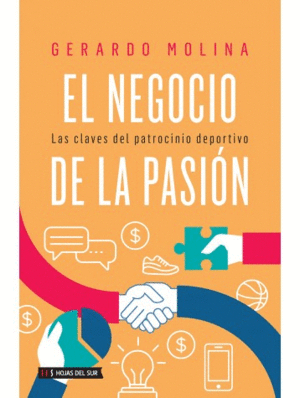 EL NEGOCIO DE LA PASI�N. LAS CLAVES DEL PATROCINIO DEPORTIVO