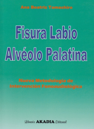 FISURA LABIO ALV�OLO PALATINA. NUEVA METODOLOG�A DE INTERVENCI�N FONOAUDIOL�GICA