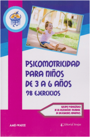 PSICOMOTRICIDAD EN NIÑOS DE 3 A 6 AÑOS. 98 EJERCICIOS