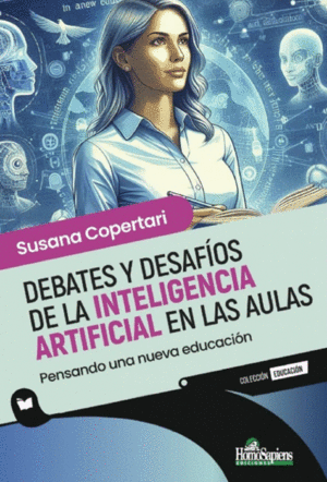 DEBATES Y DESAFOS DE LA INTELIGENCIA ARTIFICIAL EN LAS AULAS