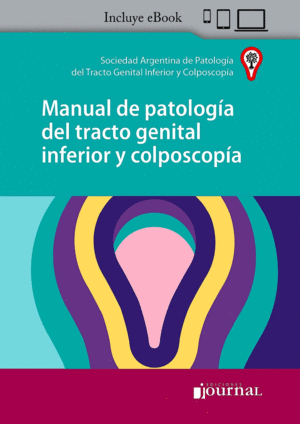 MANUAL DE PATOLOGA DEL TRACTO GENITAL INFERIOR Y COLPOSCOPIA