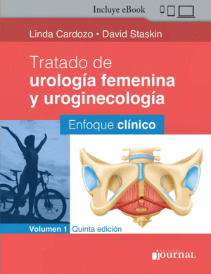 TRATADO DE UROLOGA FEMENINA Y UROGINECOLOGA, VOL. 1: ENFOQUE CLNICO