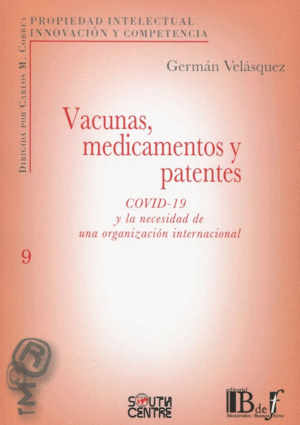 VACUNAS, MEDICAMENTOS Y PATENTES. COVID-19 Y LA NECESIDAD DE UNA ORGANIZACIÓN INTERNACIONAL