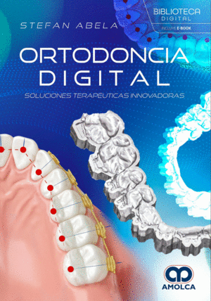 ORTODONCIA DIGITAL. SOLUCIONES TERAP�UTICAS INNOVADORAS