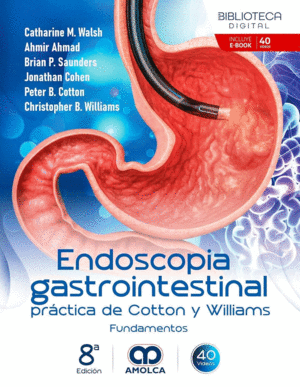 ENDOSCOPIA GASTROINTESTINAL PR�CTICA DE COTTON Y WILLIAMS. FUNDAMENTOS