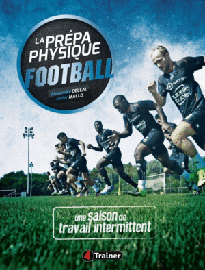 LA PRPA PHYSIQUE FOOTBALL, TOME 4. UNE SAISON DE TRAVAIL INTERMITTENT