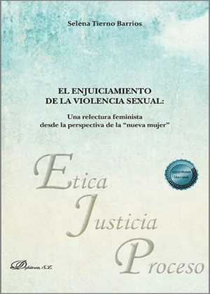 EL ENJUICIAMIENTO DE LA VIOLENCIA SEXUAL. UNA RELECTURA FEMINISTA DESDE LA PERSPECTIVA DE LA 