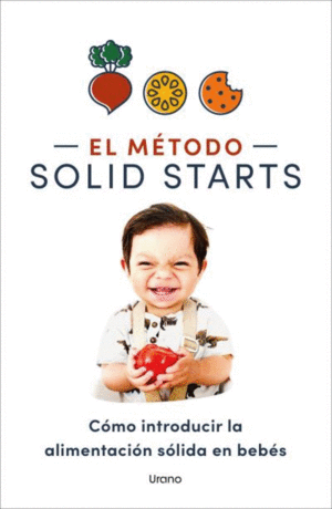 EL M�TODO SOLID STARTS. C�MO INTRODUCIR LA ALIMENTACI�N S�LIDA EN BEB�S