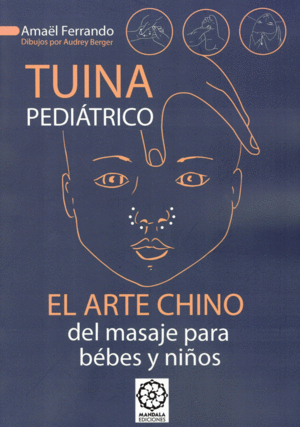 TUINA PEDIATRICO. EL ARTE CHINO DEL MASAJE PARA B�BES Y NI�OS
