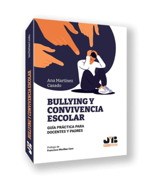 BULLYING Y CONVIVENCIA ESCOLAR. GU�A PRACTICA PARA DOCENTES Y PADRES