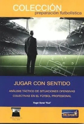 JUGAR CON SENTIDO.  ANLISIS TCTICO DE SITUACIONES OFENSIVAS COLECTIVAS EN EL FTBOL PROFESIONAL
