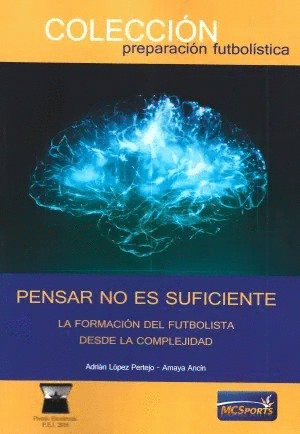 PENSAR NO ES SUFICIENTE.  LA FORMACIN DEL FUTBOLISTA DESDE LA COMPLEJIDAD