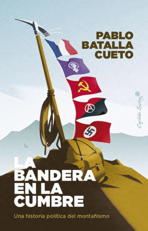 LA BANDERA EN LA CUMBRE. UNA HISTORIA POLITICA DEL MONTA�ISMO