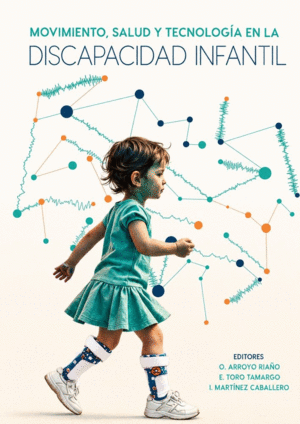 MOVIMIENTO, SALUD Y TECNOLOG�A EN LA DISCAPACIDAD INFANTIL