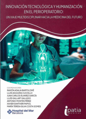 INNOVACI�N TECNOL�GICA Y HUMANIZACI�N EN EL PERIOPERATORIO. UN VIAJE MULTIDISCIPLINAR HACIA LA MEDICINA DEL FUTURO.