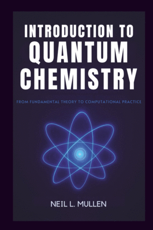 INTRODUCTION TO QUANTUM CHEMISTRY.  FROM FUNDAMENTAL THEORY TO COMPUTATIONAL PRACTICE